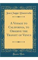A Voyage to California, to Observe the Transit of Venus (Classic Reprint)