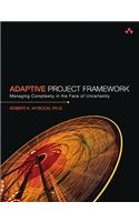 Adaptive Project Framework: Managing Complexity in the Face of Uncertainty