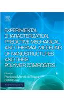 Experimental Characterization, Predictive Mechanical and Thermal Modeling of Nanostructures and Their Polymer Composites