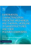 Experimental Characterization, Predictive Mechanical and Thermal Modeling of Nanostructures and Their Polymer Composites