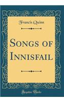 Songs of Innisfail (Classic Reprint)