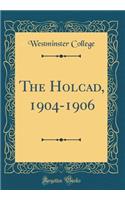The Holcad, 1904-1906 (Classic Reprint)