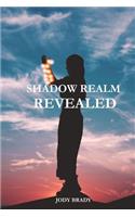 Shadow Realm Revealed