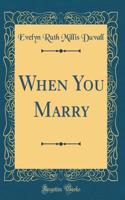 When You Marry (Classic Reprint)