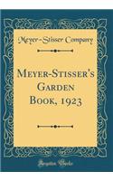 Meyer-Stisser's Garden Book, 1923 (Classic Reprint)