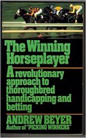 The Winning Horseplayer: Revolutionary Approach to Thoroughbred Handicapping and Betting