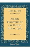Fishery Industries of the United States, 1924 (Classic Reprint)