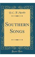 Southern Songs (Classic Reprint)