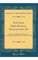 National Farm School, Doylestown, Pa: Third Annual Report, With List of Contributors and Donations to April 1st, 1900 (Classic Reprint)