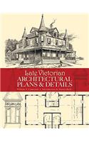 Late Victorian Architectural Plans and Details