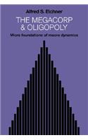 Megacorp and Oligopoly: Micro Foundations of Macro Dynamics