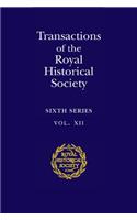 Transactions of the Royal Historical Society: Volume 12: Sixth Series(Series Number 12 Royal Historical Society Transactions)