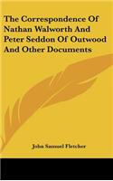 The Correspondence Of Nathan Walworth And Peter Seddon Of Outwood And Other Documents