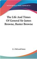 Life And Times Of General Sir James Browne, Buster Browne