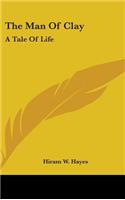 The Man Of Clay: A Tale Of Life(English)