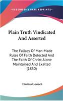 Plain Truth Vindicated And Asserted