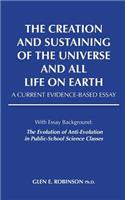 The Creation and Sustaining of the Universe and All Life on Earth: A Current Evidence-Based Essay