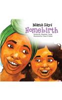 Mama Says Homebirth