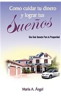 Como Cuidar tu Dinero y Lograr tus Sueños