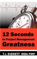 Twelve Seconds to Project Management Greatness