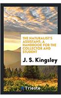 The Naturalist's Assistant; A Handbook for the Collector and Student