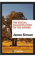 THE SOCIAL EMANCIPATION OF THE GIPSIES
