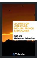 Lectures on Literature, English, French and Spanish