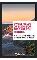 Sweet Fields of Eden; For the Sabbath School