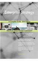Enterprise Strategy A Complete Guide - 2019 Edition
