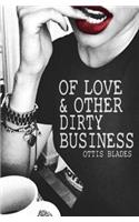 Of Love & Other Dirty Business