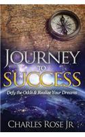Journey to Success: Defy the Odds & Realize Your Dreams