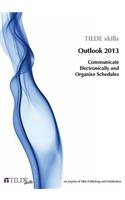 Microsoft Outlook 2013: Communicate Electronically and Organise Schedules