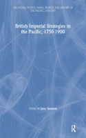 British Imperial Strategies in the Pacific, 1750-1900