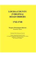 Louisa County [Virginia] Road Orders, 1742-1748. Published With Permission from the Virginia Transportation Research Council (A Cooperative Organization Sponsored Jointly by the Virginia Department of Transportation and the University of Virginia