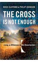 Cross Is Not Enough