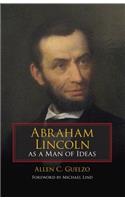 Abraham Lincoln as a Man of Ideas
