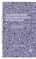 Television News and Human Rights in the US & UK