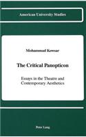 The Critical Panopticon: Essays in the Theatre and Contemporary Aesthetics(9 American University Studies Series 26: Theatre Arts)