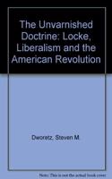 The Unvarnished Doctrine: Locke, Liberalism and the American Revolution