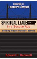 Spiritual Leadership in a Secular Age