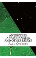Antibodies, anarchangels and other essays