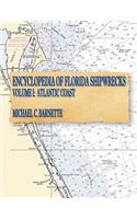 Encyclopedia of Florida Shipwrecks, Volume I