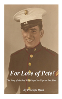 For Love of Pete