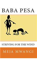 Baba Pesa: Striving for the Wind