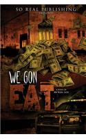 We Gon Eat
