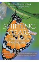 Shifting Gears to Your Life & Work After Retirement: A Boomer's Roadmap to Transform Retirement Into the Best Time of Your Life, Created by Two Boomers Who Did It