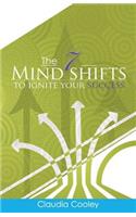 7 Mind Shifts to Ignite Your Success