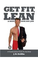 Get Fit, Lean and Keep Your Day Job