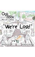 We're Lost!: Ooli & Tooli When Life Is Unrooly