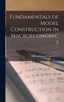 Fundamentals of Model Construction in Macroeconomics